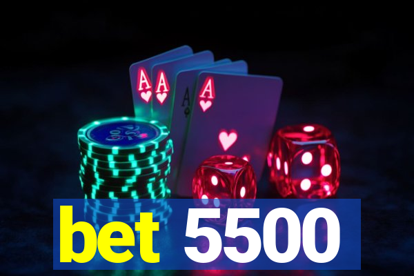 bet 5500